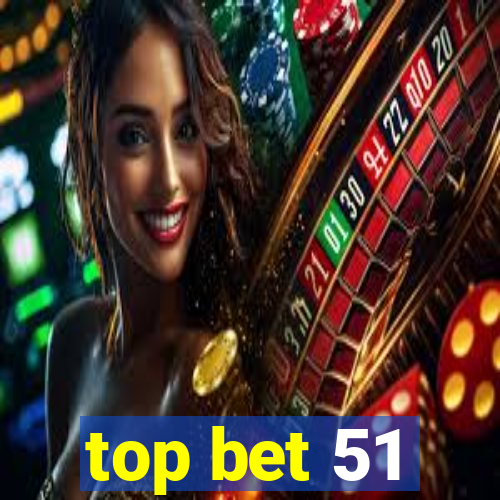 top bet 51